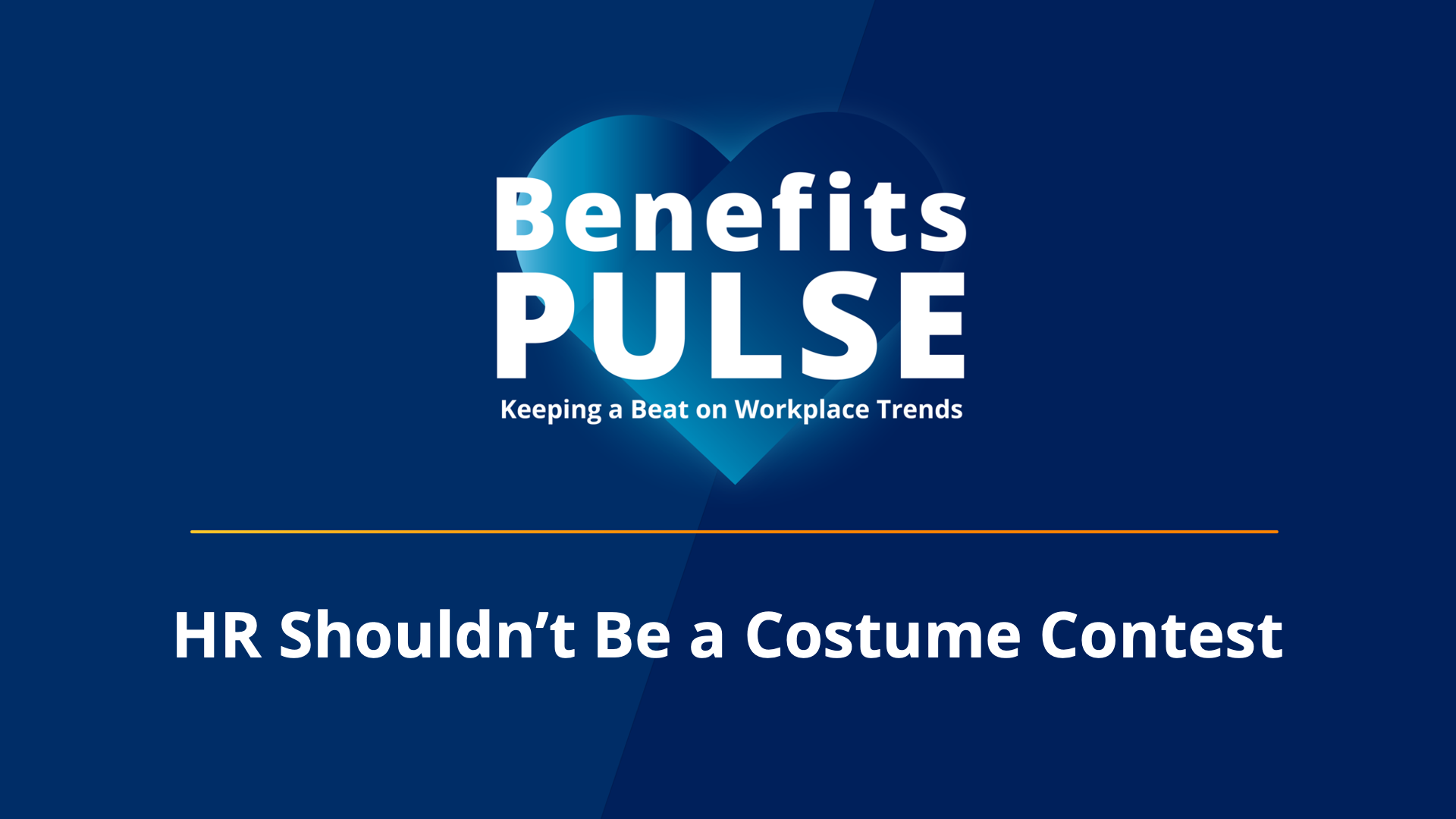 Benefits pulse HR Shouldn’t Be a Costume Contest